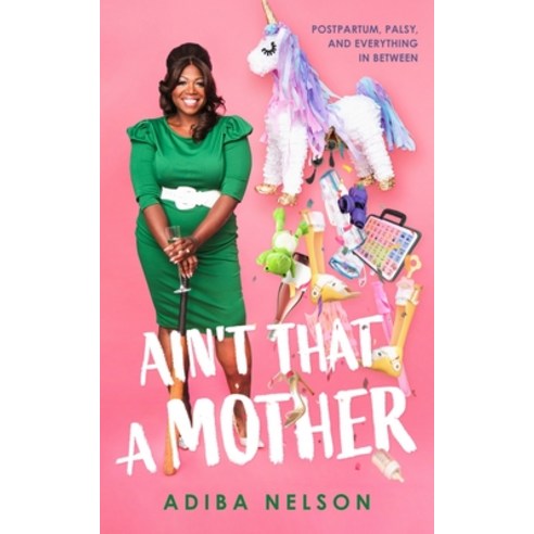 (영문도서) Ain''t That a Mother: Postpartum Palsy and Everything in Between Hardcover, Blackstone Publishing, English, 9781799932260