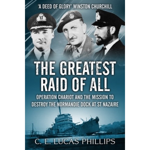 (영문도서) The Greatest Raid of All: Operation Chariot and the Mission to Destroy the Normandie Dock at ... Paperback, Sapere Books, English, 9781800550650
