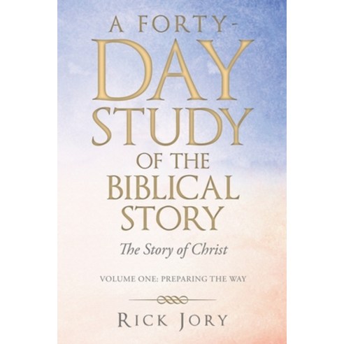 A Forty-Day Study of the Biblical Story: The Story of Christ Paperback, WestBow Press