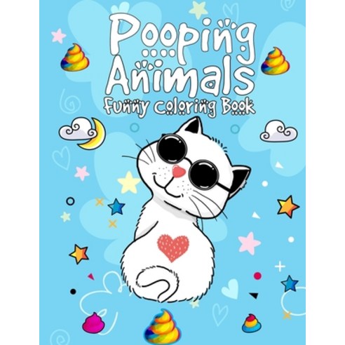 Pooping Animals Funny Coloring Book: Hilarious Creatures Popping Coloring Book for Animals Lovers - ... Paperback, Independently Published, English, 9798725938678