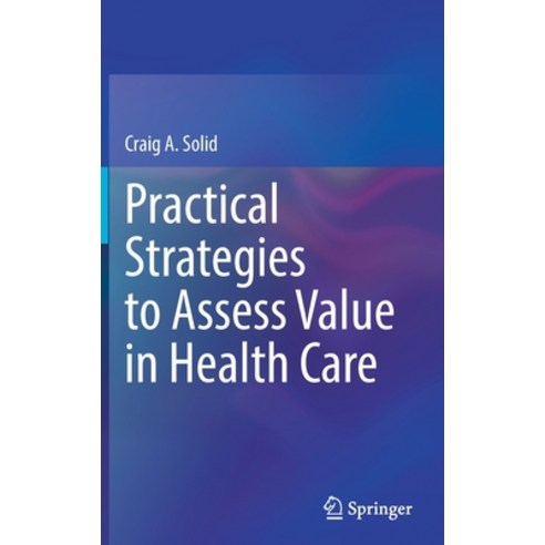 (영문도서) Practical Strategies to Assess Value in Health Care Hardcover, Springer, English, 9783030951481