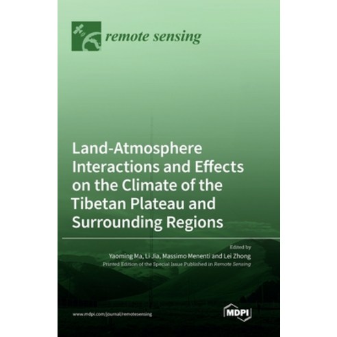 (영문도서) Land-Atmosphere Interactions and Effects on the Climate of the Tibetan Plateau and Surroundin... Hardcover, Mdpi AG, English, 9783036565156