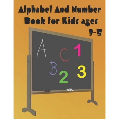 Alphabet And Number Book for kids ages 3-5: Numbers Coloring Book and ABC Activities for kids Ages ... Paperback, Independently Published