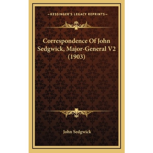 (영문도서) Correspondence Of John Sedgwick Major-General V2 (1903) Hardcover, Kessinger Publishing, English, 9781168211088