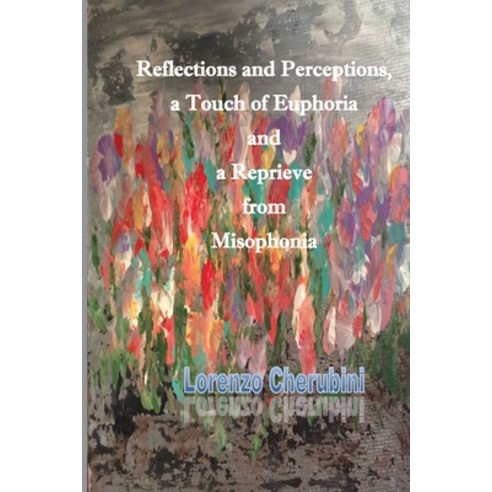 (영문도서) Reflections and Perceptions a Touch of Euphoria and a Reprieve from Misophonia Paperback, Silver Bow Publishing, English, 9781774031087