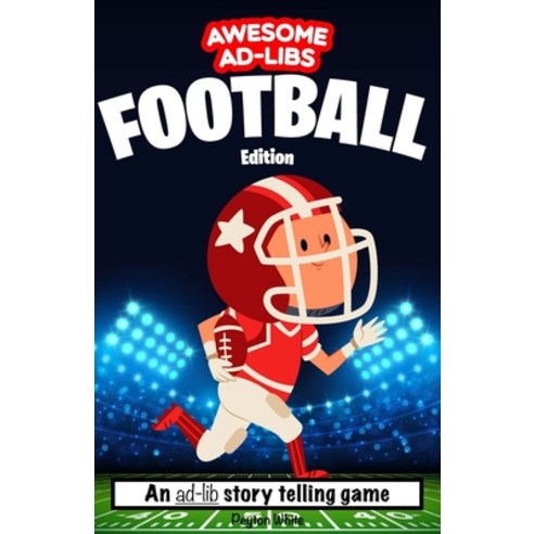 (영문도서) Awesome Ad-Libs Football Edition: An Ad-Lib Story Telling Game Paperback, Independently Published, English, 9798532593008