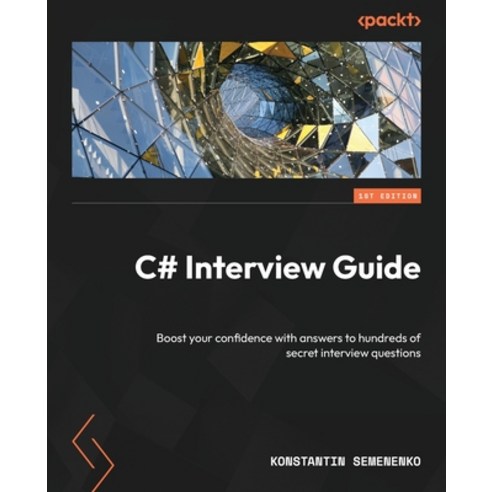 (영문도서) C# Interview Guide: Boost your confidence with answers to hundreds of secret interview questions Paperback, Packt Publishing, English, 9781805120469