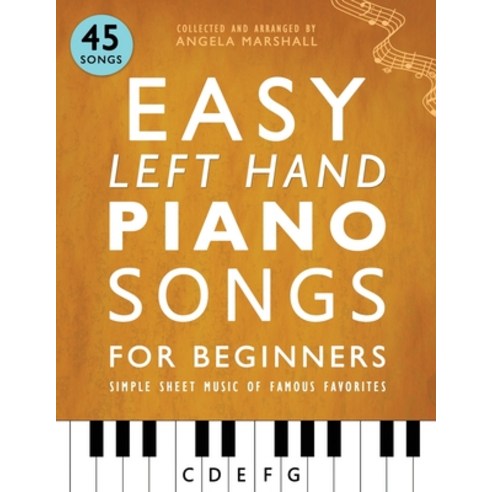 (영문도서) Easy Left Hand Piano Songs for Beginners: Simple Sheet Music of Famous Favorites Paperback, Independently Published, English, 9798359461030