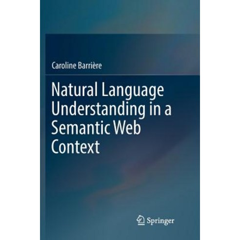 Natural Language Understanding in a Semantic Web Context Paperback, Springer