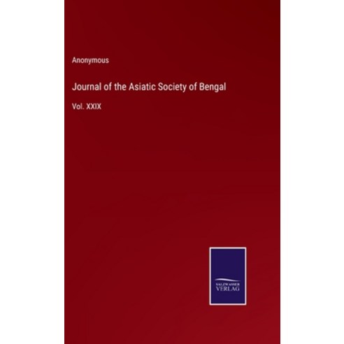 (영문도서) Journal of the Asiatic Society of Bengal: Vol. XXIX Hardcover, Salzwasser-Verlag, English, 9783375064310