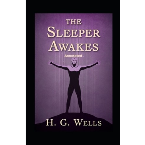 (영문도서) The Sleeper Awakes Annotated Paperback, Independently Published, English, 9798461013394