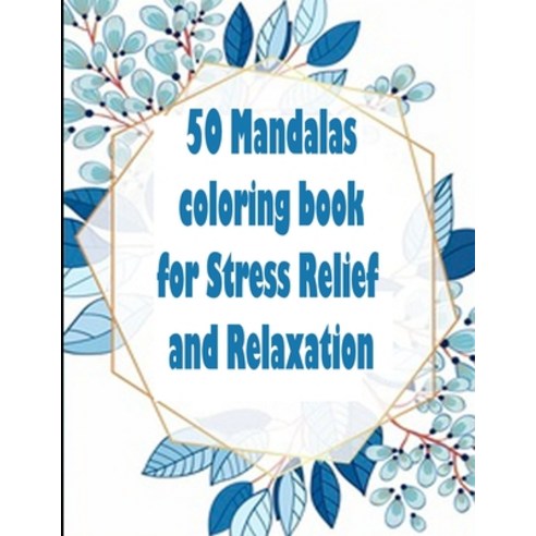 50 Mandalas coloring book for Stress Relief and Relaxation: An Adult Coloring Book Featuring 50 of t... Paperback, Independently Published, English, 9798693676855