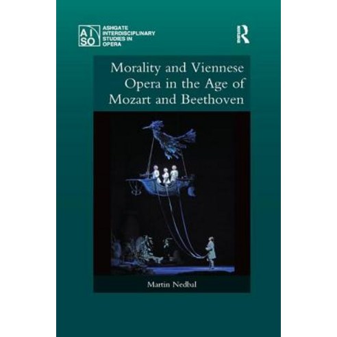 Morality and Viennese Opera in the Age of Mozart and Beethoven Paperback, Routledge, English, 9780367229559