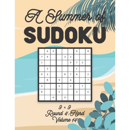 A Summer of Sudoku 9 x 9 Round 4: Hard Volume 14: Relaxation Sudoku Travellers Puzzle Book Vacation ... Paperback, Independently Published, English, 9798700291866