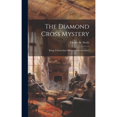 (영문도서) The Diamond Cross Mystery: Being A Somewhat Different Detective Story Hardcover, Legare Street Press, English, 9781019557983