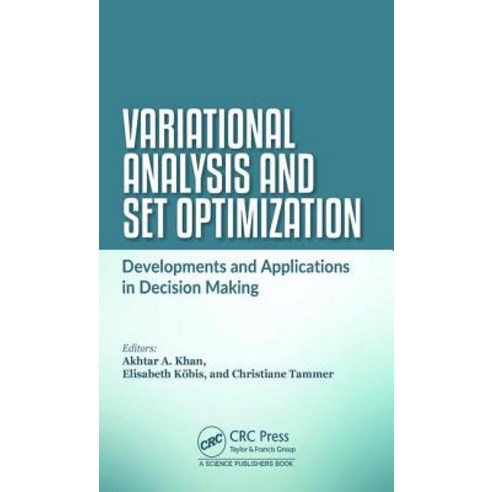 Variational Analysis and Set Optimization: Developments and Applications in Decision Making Hardcover, CRC Press