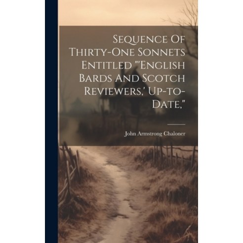 (영문도서) Sequence Of Thirty-one Sonnets Entitled "''english Bards And Scotch Reviewers '' Up-to-date " Hardcover, Legare Street Press, English, 9781020202254