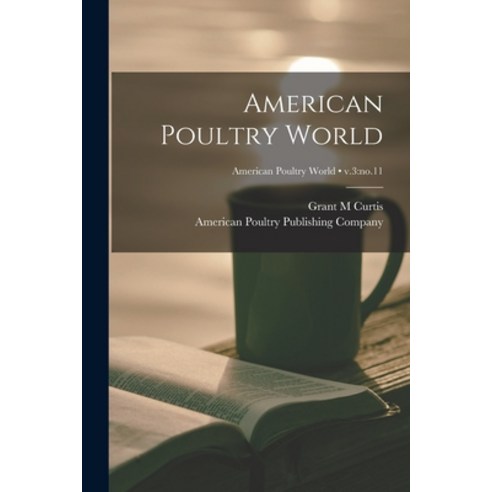 (영문도서) American Poultry World; v.3: no.11 Paperback, Legare Street Press, English, 9781014043498