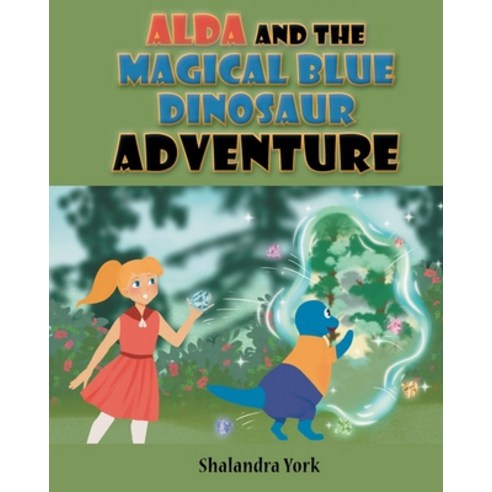 (영문도서) Alda and the Magical Blue Dinosaur Adventure Paperback, Newman Springs Publishing, ..., English, 9781684984121