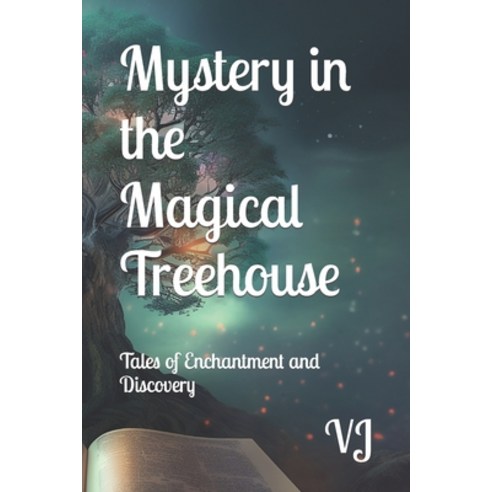(영문도서) Mystery in the Magical Treehouse: Tales of Enchantment and Discovery Paperback, Independently Published, English, 9798390668023