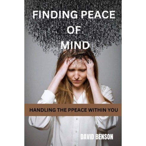 (영문도서) Finding Peace of Mind: Handling the Peace Within You Paperback, Independently Published, English, 9798864004159