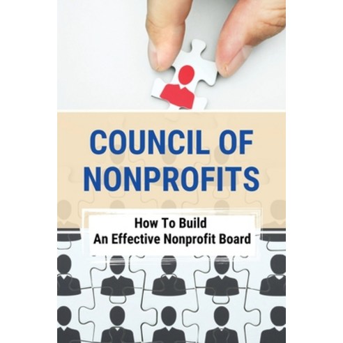 (영문도서) Council Of Nonprofits: How To Build An Effective Nonprofit Board ...