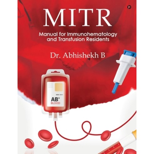 (영문도서) Mitr: Manual for Immunohematology and Transfusion Residents Paperback, Notion Press, English, 9798888493717