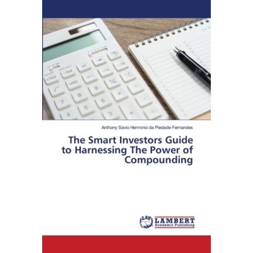 (영문도서) The Smart Investors Guide to Harnessing The Power of Compounding Paperback, LAP Lambert Academic Publis..., English, 9786208420383