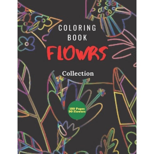 Coloring book Flowrs Collection: Coloring Book For kids and Adult Stress Relieving Flower Designs f... Paperback, Independently Published, English, 9798556874619