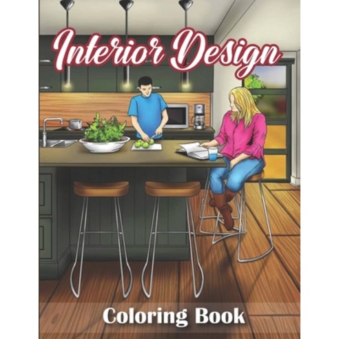 Interior Design Coloring Book: For adults no bleed interior decorating ideas stress relief beautiful... Paperback, Independently Published, English, 9798710730669