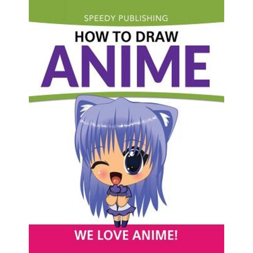 How To Draw Anime: We Love Anime! Paperback, Speedy Publishing Books, English, 9781681456218