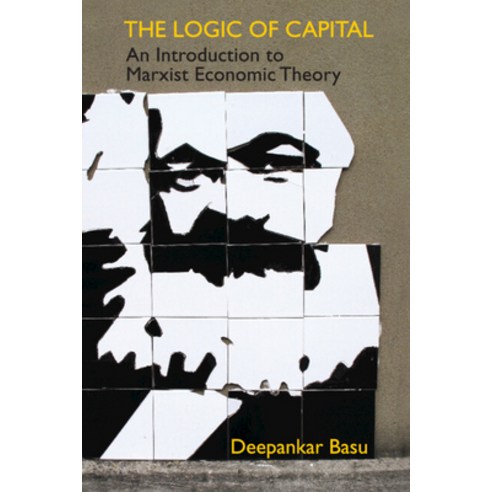 (영문도서) The Logic of Capital: An Introduction to Marxist Economic Theory Hardcover, Cambridge University Press, English, 9781108832007