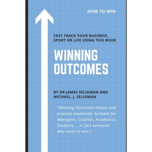 Winning Outcomes: The Theory and Practice of Winning Paperback, Independently Published