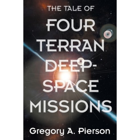 (영문도서) The Tale of Four Terran Deep-Space Missions Paperback, Strategic Book Publishing, English, 9781682358252