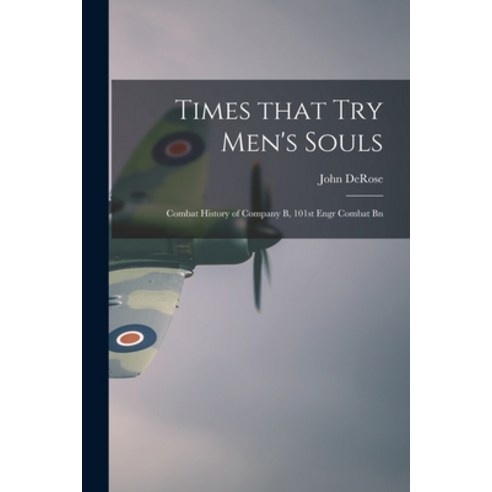 (영문도서) Times That Try Men''s Souls: Combat History of Company B 101st Engr Combat Bn Paperback, Hassell Street Press, English, 9781014151124