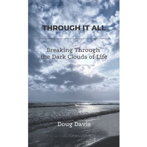 Through It All: Breaking Through The Dark Clouds Of Life Paperback, Independently Published, English, 9798723584464