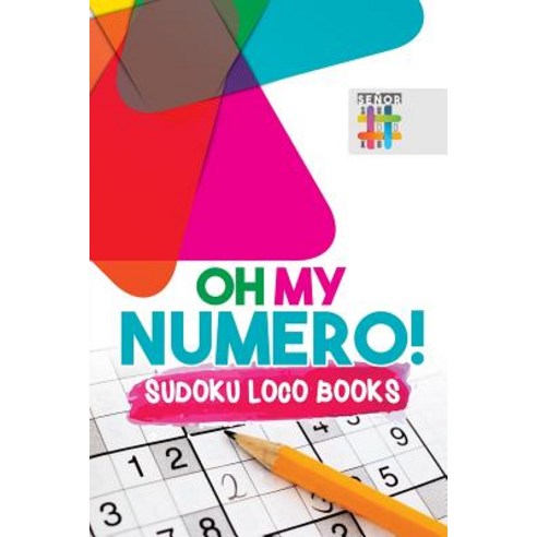 Oh My Numero! - Sudoku Loco Books Paperback, Senor Sudoku, English, 9781645214519