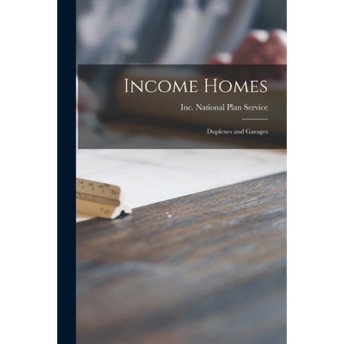 (영문도서) Income Homes: Duplexes and Garages Paperback, Hassell Street Press, English, 9781015186439