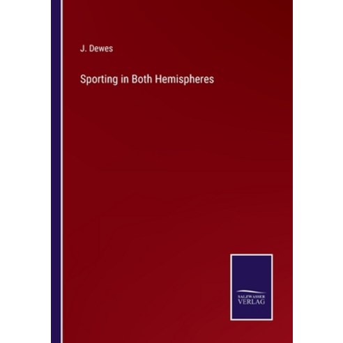 (영문도서) Sporting in Both Hemispheres Paperback, Salzwasser-Verlag, English, 9783375067380