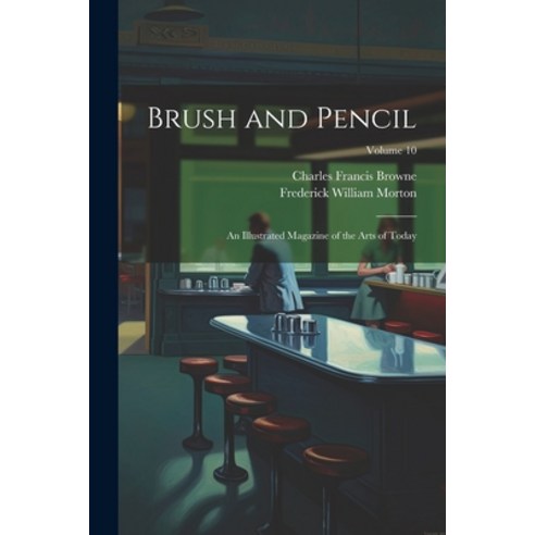 (영문도서) Brush and Pencil: An Illustrated Magazine of the Arts of Today; Volume 10 Paperback, Legare Street Press, English, 9781021637543