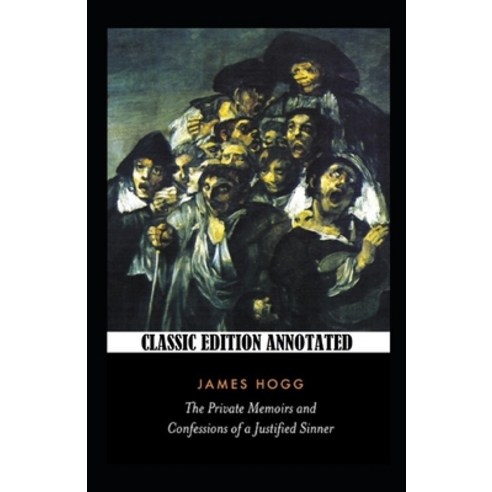 The Private Memoirs and Confessions of a Justified Sinner-Classic Edition(Annotated) Paperback, Independently Published