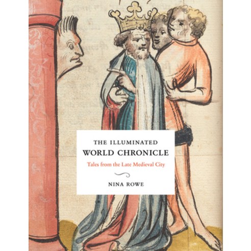 The Illuminated World Chronicle: Tales from the Late Medieval City Hardcover, Yale University Press, English, 9780300247046