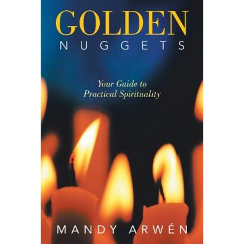 Golden Nuggets: Your Guide to Practical Spirituality Paperback, Balboa Press, English, 9781982219840