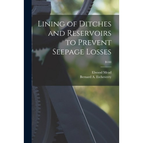 (영문도서) Lining of Ditches and Reservoirs to Prevent Seepage Losses; B188 Paperback, Legare Street Press, English, 9781014990129