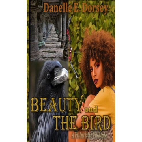 Beauty and The Bird: A Black Futuristic Folktale Paperback, Independently Published