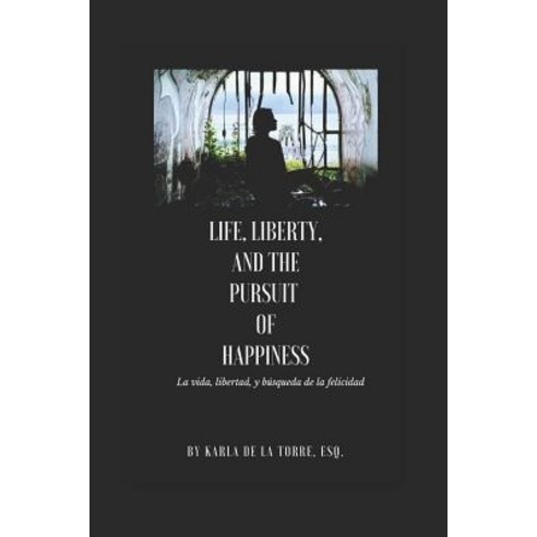 (영문도서) Life Liberty and the Pursuit of Happiness: La vida libertad y la búsqueda de la felicidad Paperback, Independently Published, English, 9781793144478