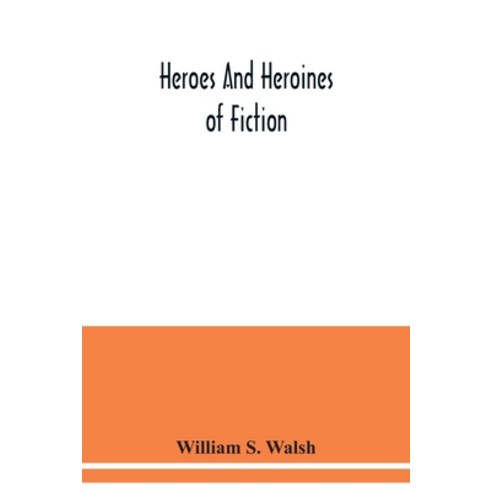 Heroes and heroines of fiction Paperback, Alpha Edition