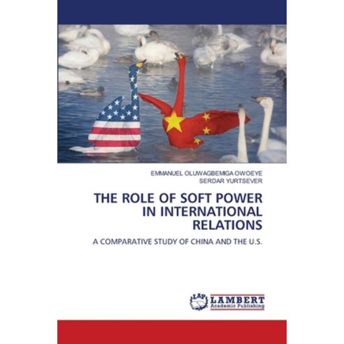 (영문도서) The Role of Soft Power in International Relations Paperback, LAP Lambert Academic Publis..., English, 9786207486373