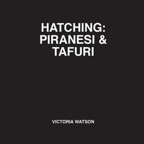 Hatching: Piranesi & Tafuri Paperback, Doctor Watson Architects