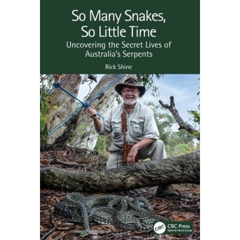 (영문도서) So Many Snakes So Little Time: Uncovering the Secret Lives of Australia''s Serpents Paperback, CRC Press, English, 9781032232928